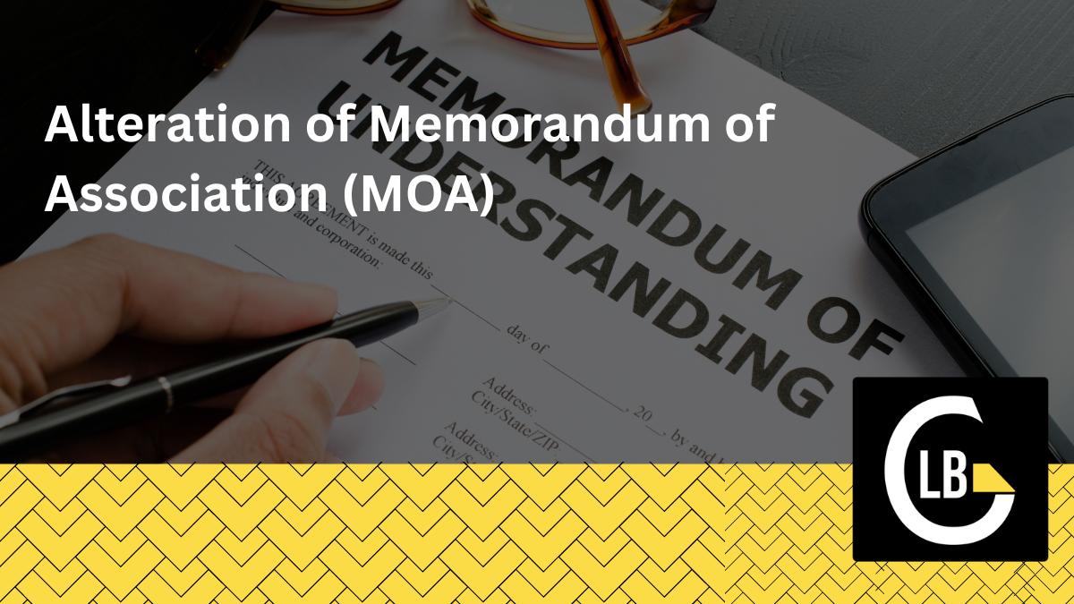 Alteration of Memorandum of Association (MOA)