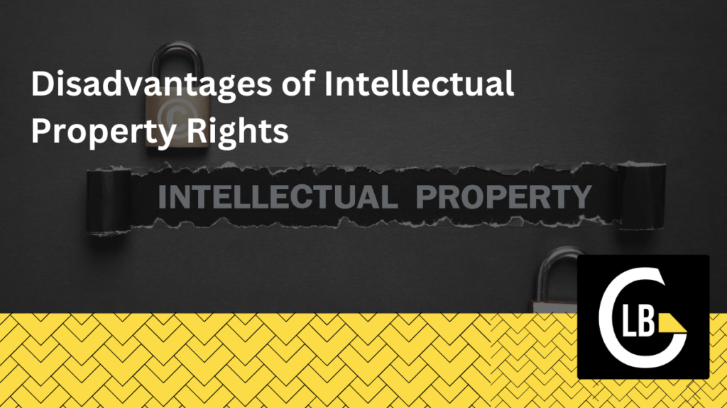Disadvantages Of Intellectual Property Rights