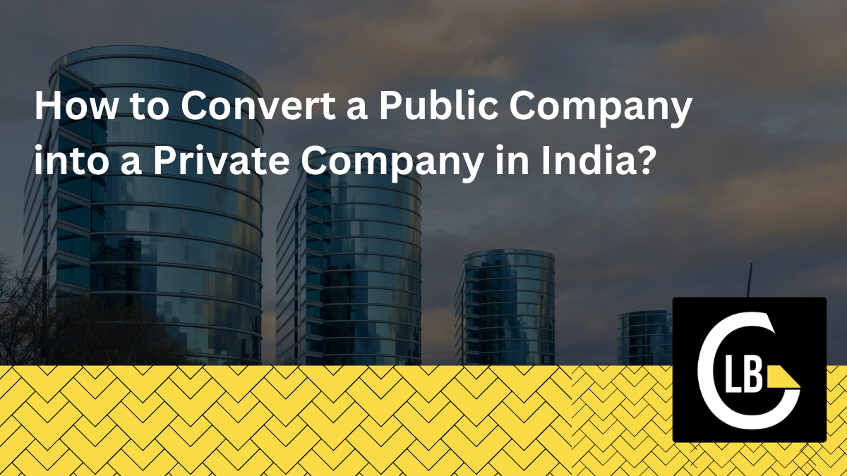 How to Convert a Public Company into a Private Company in India?